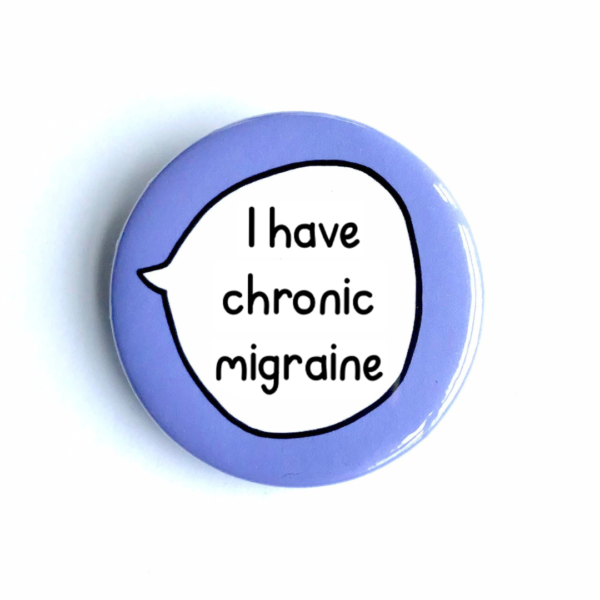 2 I Have Chronic Migraine - Pin Badge Button