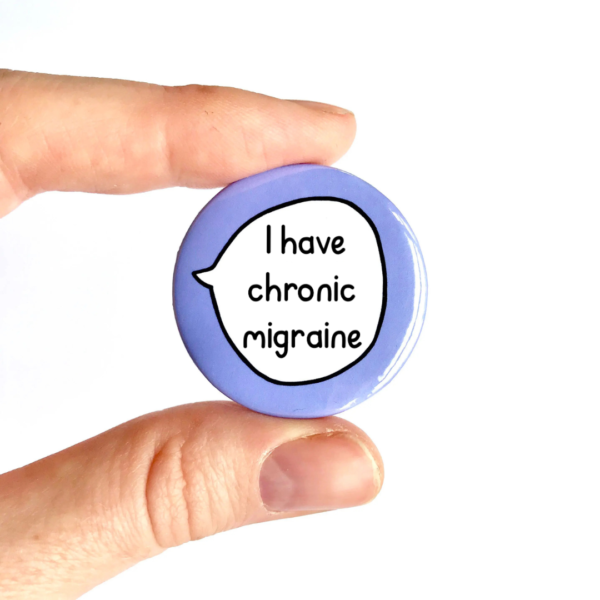 3 I Have Chronic Migraine - Pin Badge Button