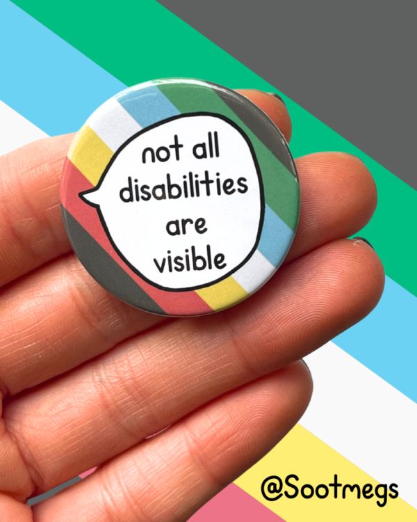 Not All Disabilities Are Visible - Pin Badge Button