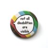 Not All Disabilities Are Visible - Pin Badge Button