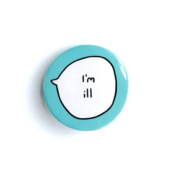 I'm Ill - Pin Badge Button