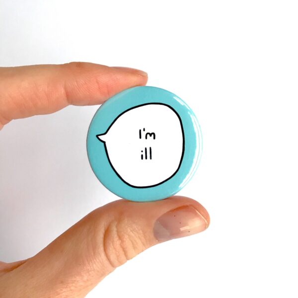 I'm Ill - Pin Badge Button