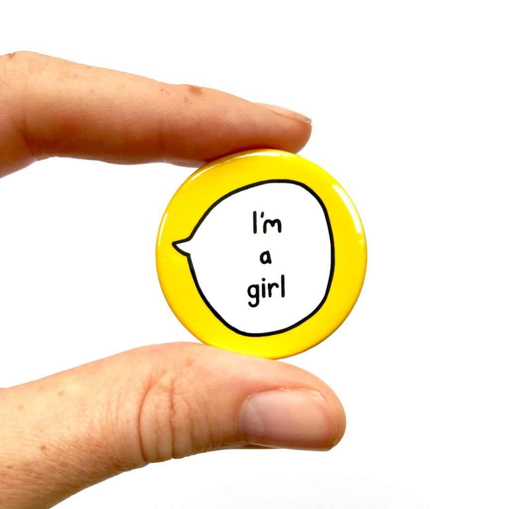 I’m A Girl – Gender Pin Badge Button – Sootmegs