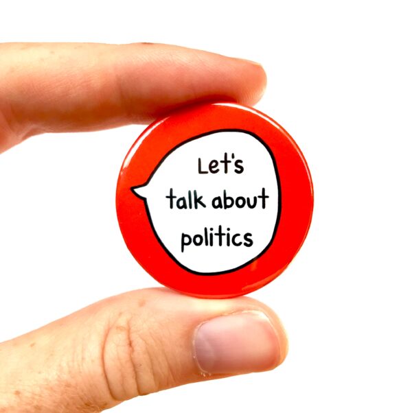 Let's Talk About Politics - Pin Badge Button