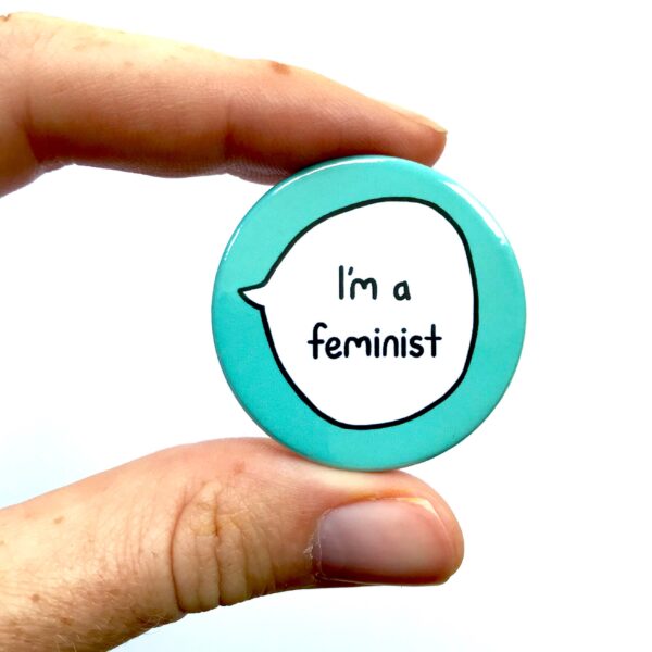 I'm A Feminist - Feminism Pin Badge Button