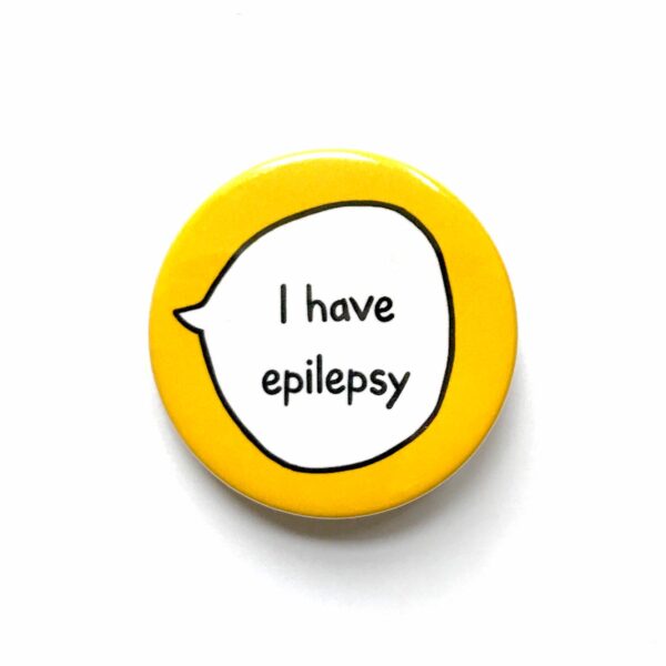 I have Epilepsy - Pin Badge Button