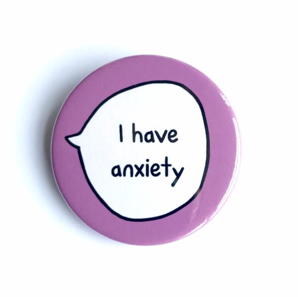 'I have anxiety' pin badge with lilac background