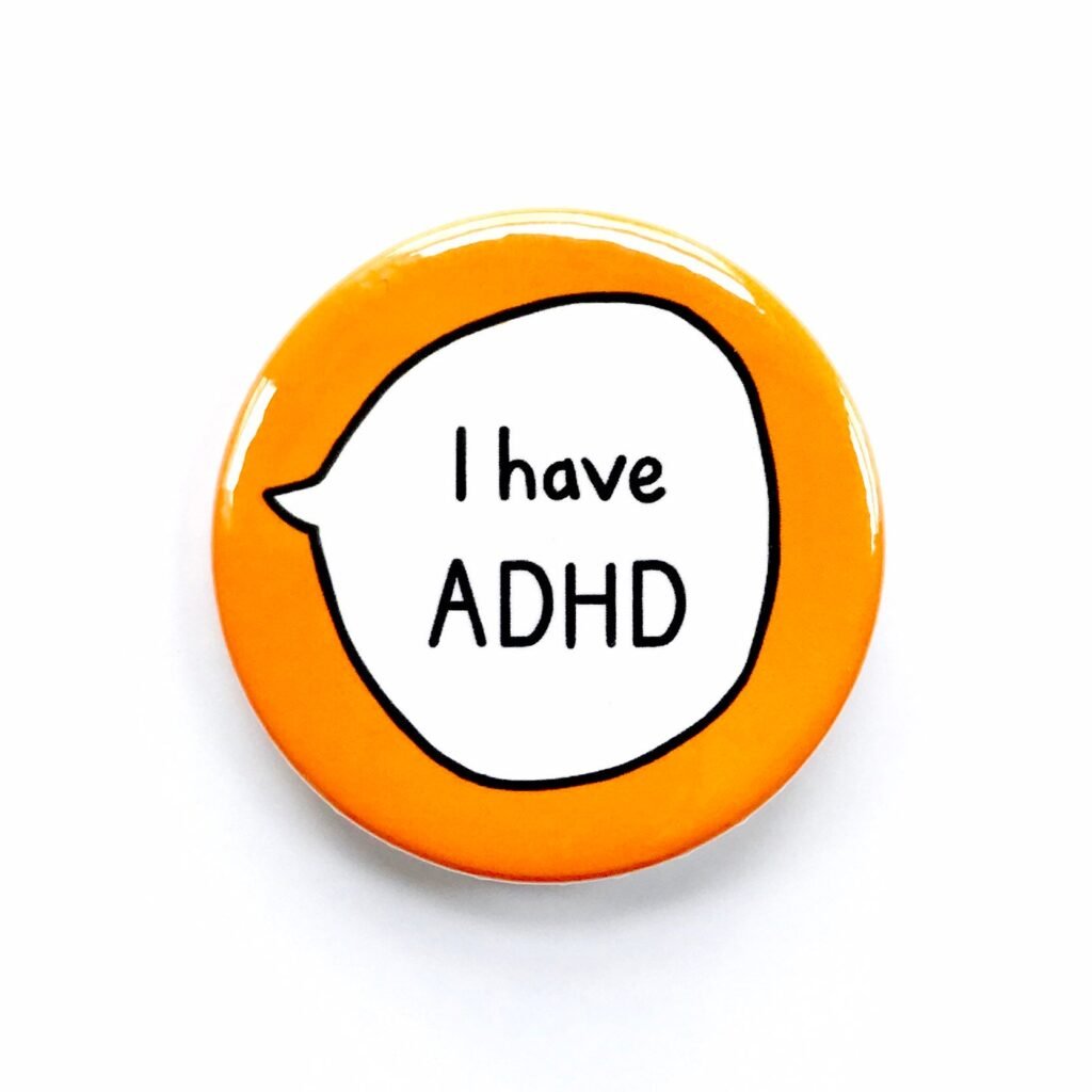 I Have ADHD Pin Badge Button – Sootmegs