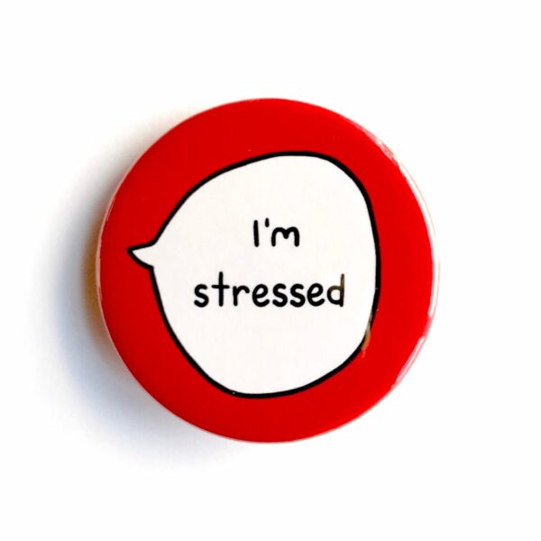 I'm Stressed - Pin Badge Button