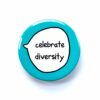 'celebrate diversity' pin badge with blue background