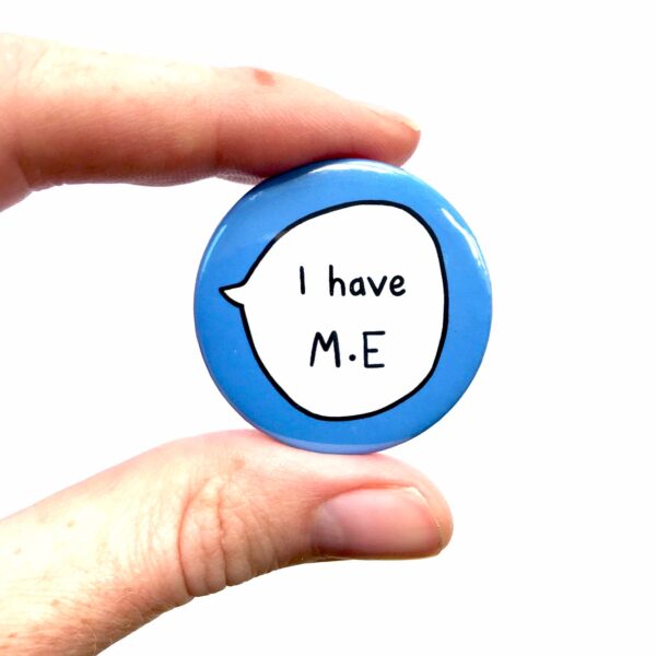 I Have M.E - Pin Badge Button