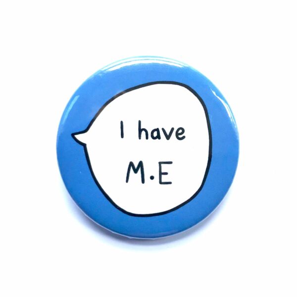 I Have M.E - Pin Badge Button