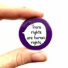 Trans Rights Are Human Rights - Pin Badge Button. Transgender Pride