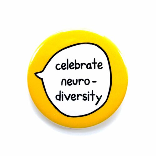 'celebrate neurodiversity' pin badge with yellow background