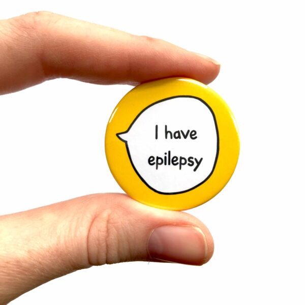 I have Epilepsy - Pin Badge Button