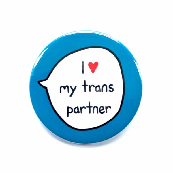 I Love My Trans Partner - Trans Ally - Pin Badge Button. Transgender Pride