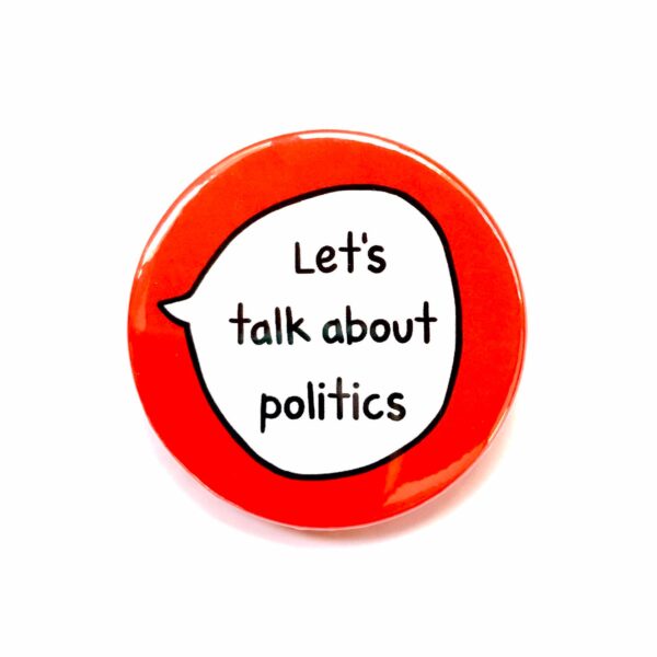 Let's Talk About Politics - Pin Badge Button