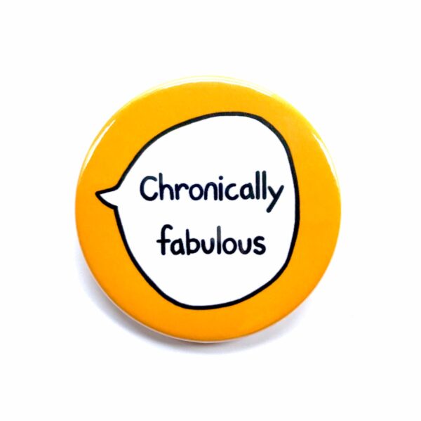 'Chronically fabulous' pin badge with orange background