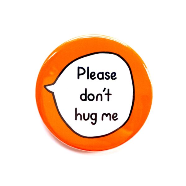 Please Don't Hug Me - Don't Touch Pin Badge Button