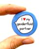I Love My Genderfluid Partner - Non-Binary Ally - Pin Badge Button - Transgender Pride