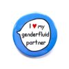 I Love My Genderfluid Partner - Non-Binary Ally - Pin Badge Button - Transgender Pride