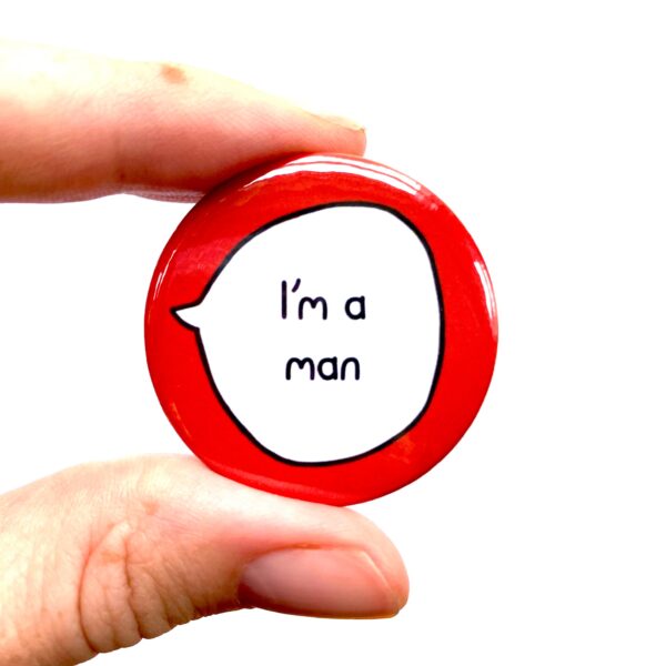 I'm A Man - Gender Pronouns Pin Badge Button