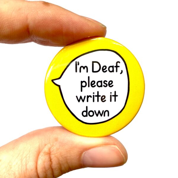 I'm Deaf, Please Write it Down - Deaf HoH Pin Badge Button