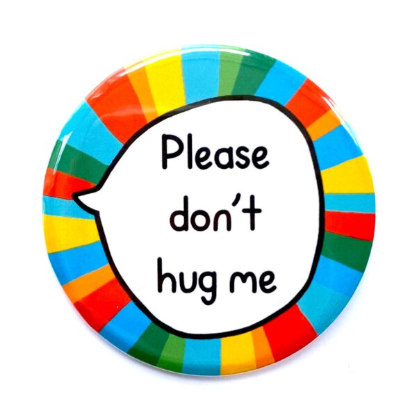 Large Please Don't Hug Me - Don't Touch Pin Badge Button