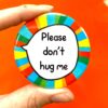Large Please Don't Hug Me - Don't Touch Pin Badge Button