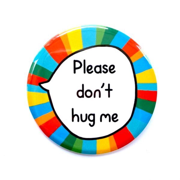 Large Please Don't Hug Me - Don't Touch Pin Badge Button