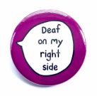 Deaf on my right side purple pin badge