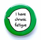 I have chronic fatigue green pin badge